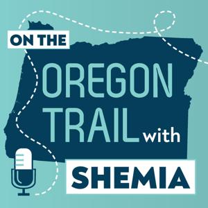 On The Oregon Trail With Shemia