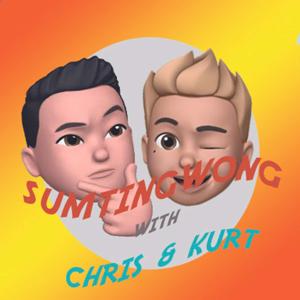 SumTingWong with Chris & Kurt