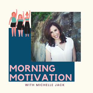 Morning Motivation with Michelle Jack