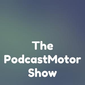 The PodcastMotor Show