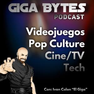 Giga Bytes Podcast by Ivan Colon
