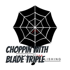 Choppin with Blade Triple