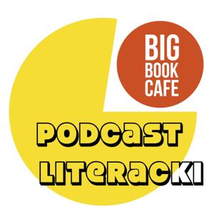 Podcast literacki Big Book Cafe by Big Book Cafe