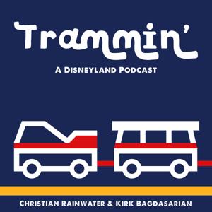 Trammin' - A Disneyland Podcast by Christian Rainwater & Kirk Bagdasarian