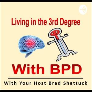 Living In The Third Degree With BPD by Brad S.