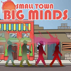 Small Town Big Minds Podcast