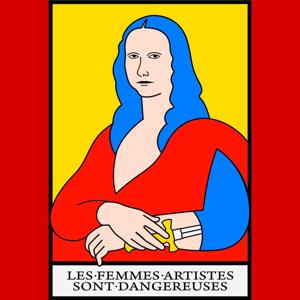 Les Femmes Artistes sont Dangereuses !