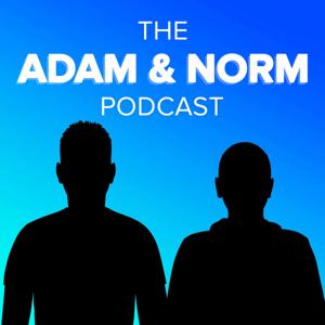 The Adam & Norm Podcast