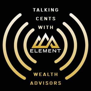 Talking Cents with Element Wealth Advisors