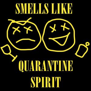 Smells Like Quarantine Spirit