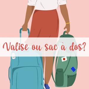 Valise ou sac à dos ?