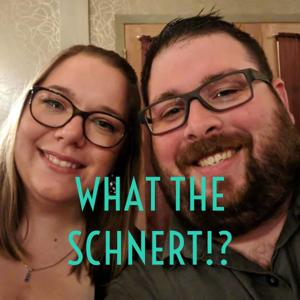 WHAT THE SCHNERT!?