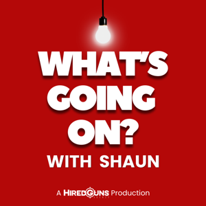 What's Going On? with Shaun
