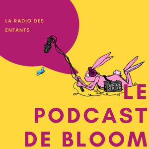 Le Podcast de Bloom by Bloom la radio des enfants