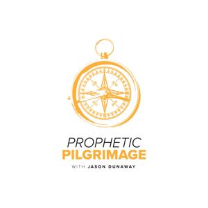 Prophetic Pilgrimage with Jason Dunaway