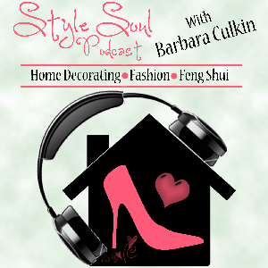 Style Soul Podcast: Home Decorating | Fashion | Feng Shui