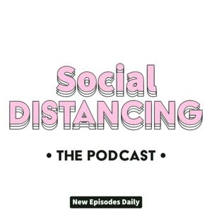 Social Distancing: The Podcast