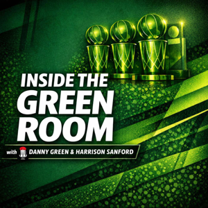 Inside the Green Room with Danny Green & Harrison Sanford