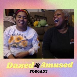 Dazed and Amused Podcast