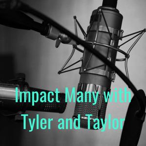 Impact Many with Tyler and Taylor