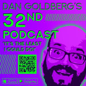 Dan Goldberg's 32nd Podcast