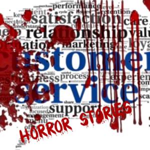 Customer Service Horror Stories