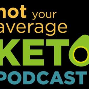 Not Your Average Keto Podcast