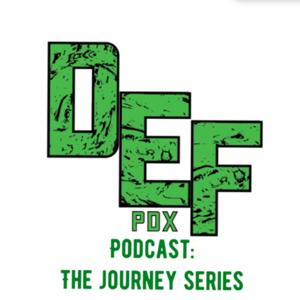 DEF.PDX Podcast: The Journey Series