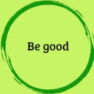 Be Good