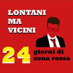 Lontani ma Vicini - 24 Giorni di Zona Rossa