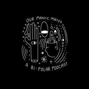 Our Manic Mates - A Bipolar Podcast