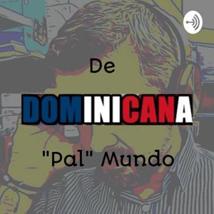 De Dominicana "pal" mundo