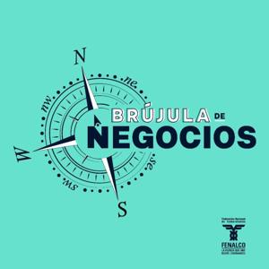 Brújula de Negocios by Fenalco - Naranja Media Podcasts