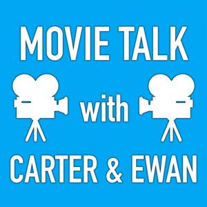 Movie Talk with Carter and Ewan