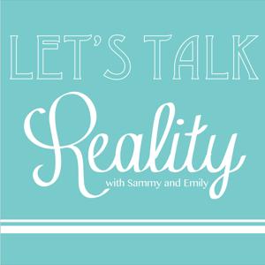 Let's Talk Reality with Sammy and Emily