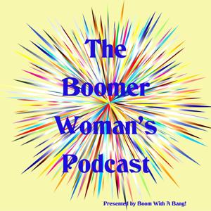 The Boomer Woman’s Podcast