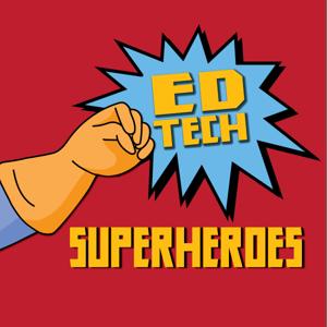 EdTech Superheroes Podcast