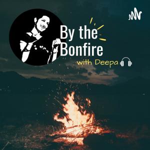 By the Bonfire...with Deepa
