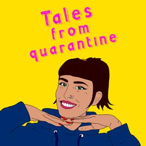 Tales from quarantine