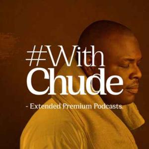 #WithChude by Chude Jideonwo