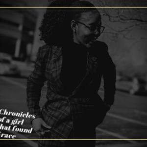 Chronicles of a Girl that found Grace