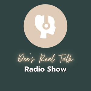 Dee's Real Talk Radio Show