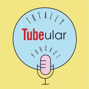 Totally Tubeular Podcast