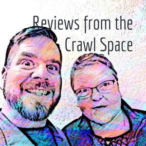 Reviews from the Crawl Space