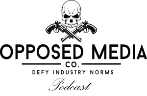 Opposed Media Podcast