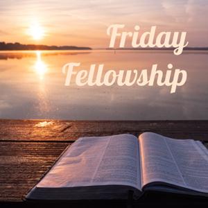 Friday Fellowship