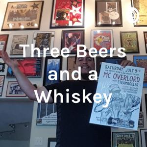 Three Beers and a Whiskey