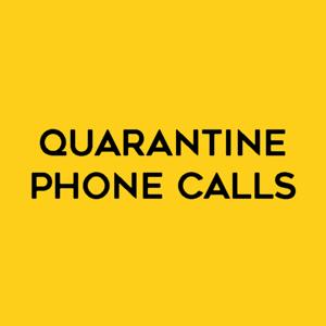 Quarantine Phone Calls