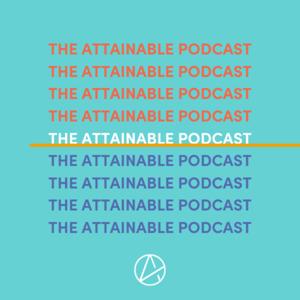 The ATTAINABLE Podcast