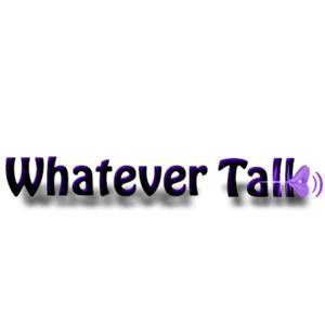 Whatever Talk